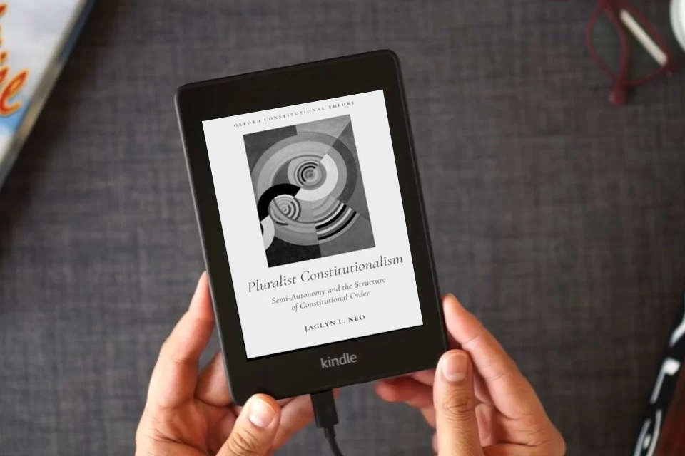 Read Online Pluralist Constitutionalism: Semi-Autonomy and the Structure of Constitutional Order (Oxford Constitutional Theory) as a Kindle eBook