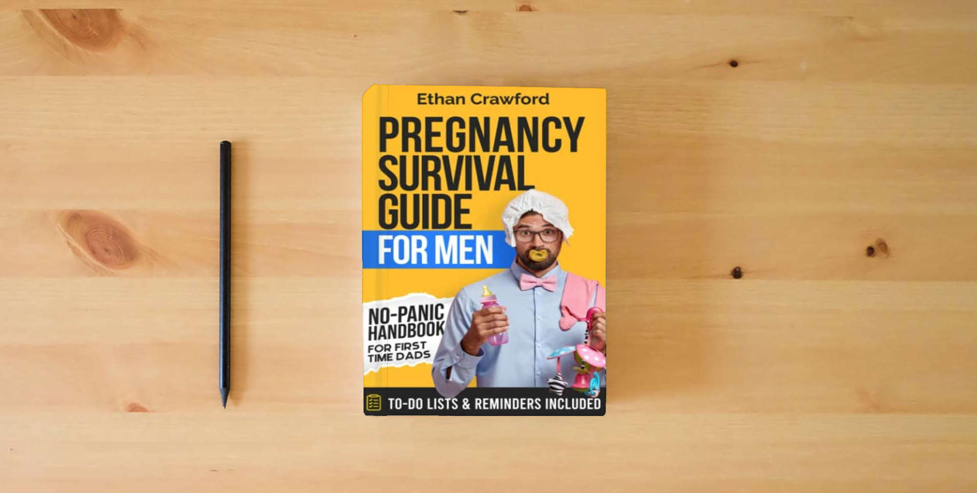 The book Pregnancy Survival Guide For Men: No-Panic Handbook for First Time Dads. All You Need to Know to be Prepared for the Next 9 Months and Beyond. Includes To-Do Lists & Reminders is on the table