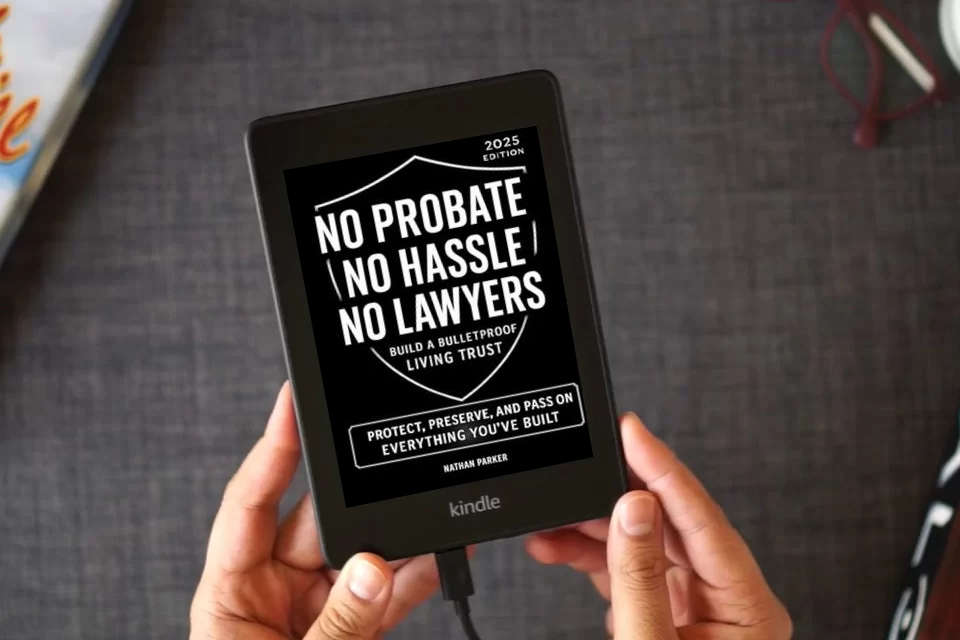 Read Online No Probate. No Hassle. No Lawyers: Build a Bulletproof Living Trust to Protect, Preserve, and Pass On Everything You’ve Built – and Save Your Family Time, Money & Stress as a Kindle eBook