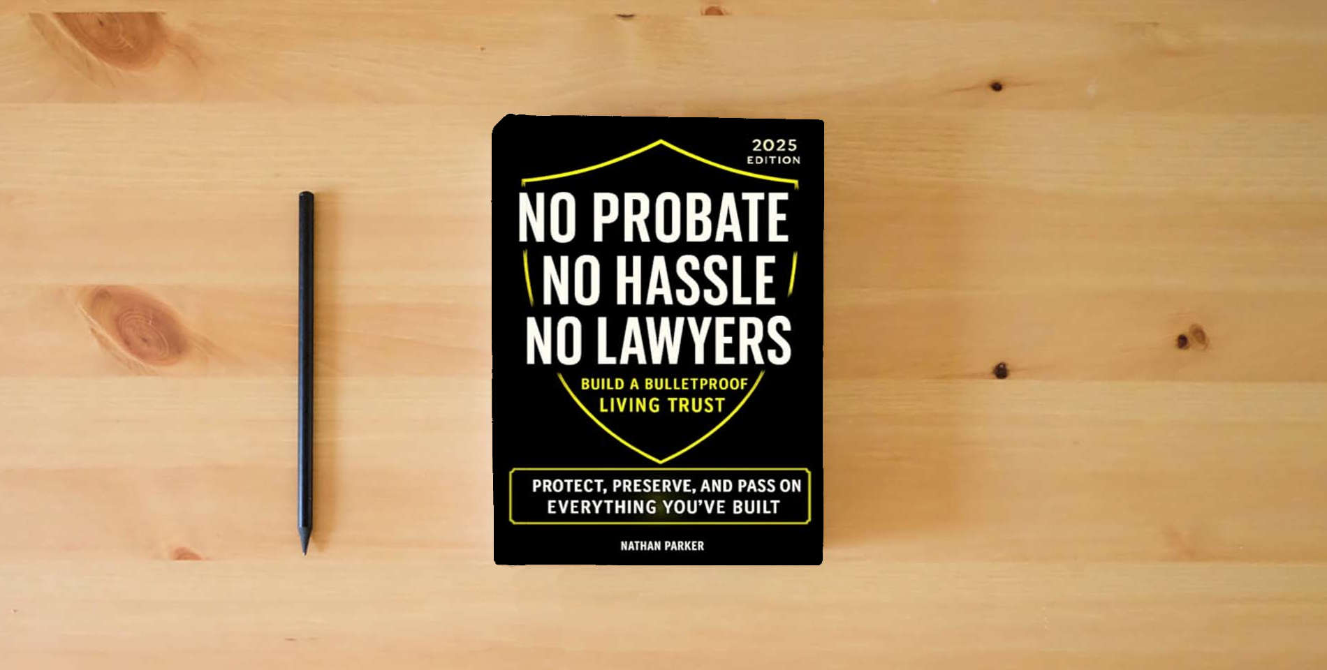 The book No Probate. No Hassle. No Lawyers: Build a Bulletproof Living Trust to Protect, Preserve, and Pass On Everything You’ve Built – and Save Your Family Time, Money & Stress is on the table