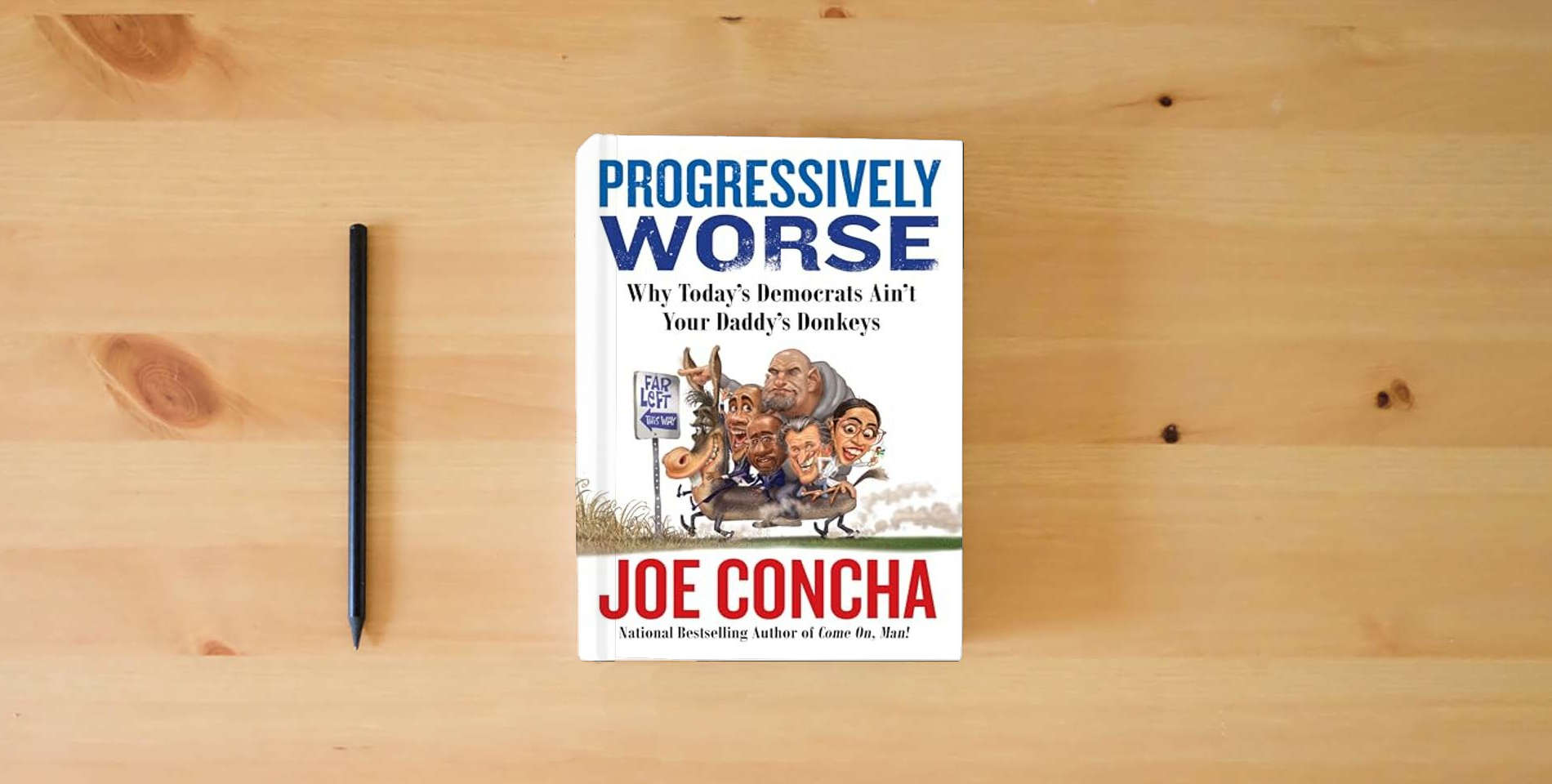 The book Progressively Worse: Why Today's Democrats Ain't Your Daddy's Donkeys is on the table