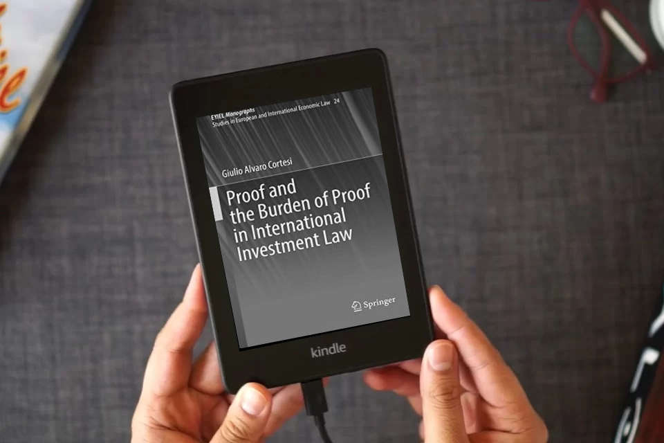Read Online Proof and the Burden of Proof in International Investment Law (EYIEL Monographs - Studies in European and International Economic Law) as a Kindle eBook