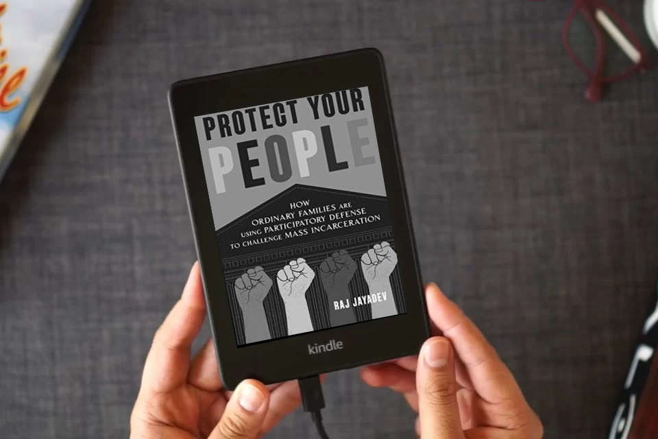 Read Online Protect Your People: How Ordinary Families Are Using Participatory Defense to Challenge Mass Incarceration as a Kindle eBook