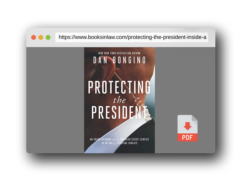 PDF Preview of the book Protecting the President: An Inside Account of the Troubled Secret Service in an Era of Evolving Threats