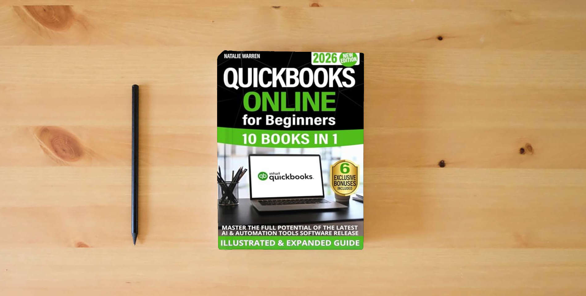 The book QuickBooks Online for Beginners 2026 New Edition: The Most Updated Illustrated Guide to QBO. Unlock Practical Tools, Automation Secrets, and Industry-Specific Strategies to Go from Zero to Pro Fast is on the table