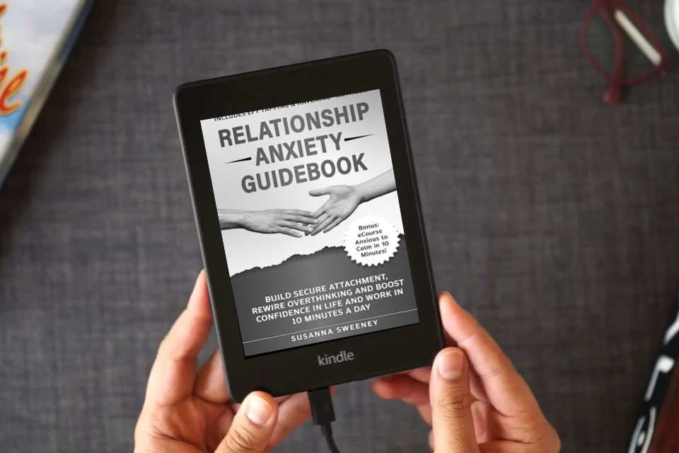 Read Online Relationship Anxiety Guidebook: Build Secure Attachment, Rewire Overthinking and Boost Confidence in Life and Work in 10 Minutes a Day - Includes EFT Tapping & Havening® Methods as a Kindle eBook