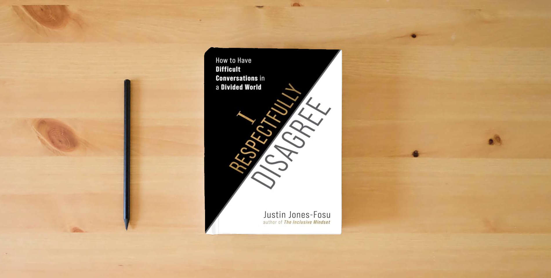 The book I Respectfully Disagree: How to Have Difficult Conversations in a Divided World is on the table
