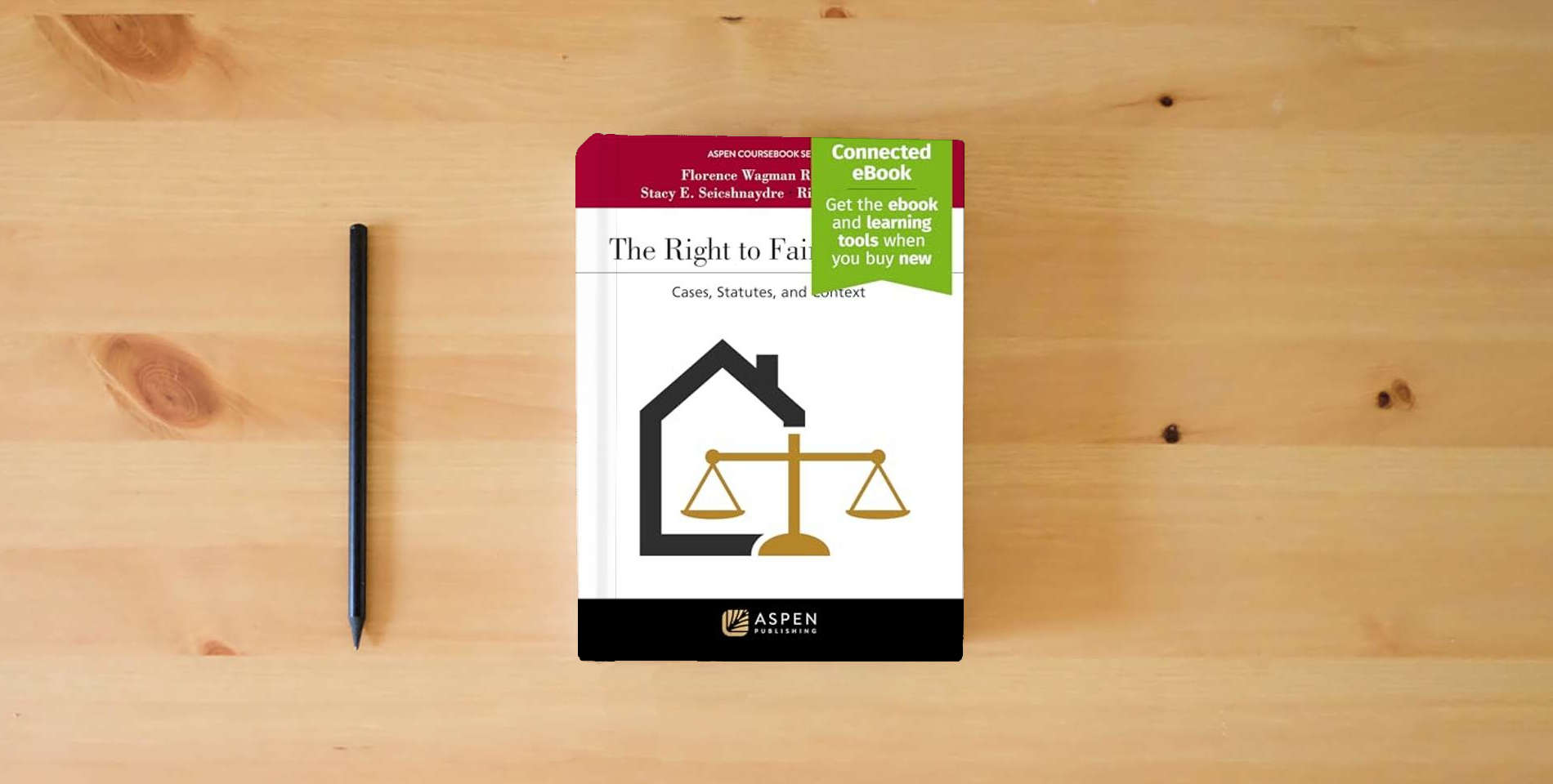 The book Right to Fair Housing: Cases, Statutes, and Context [Connected eBook] (Aspen Coursebook Series) is on the table