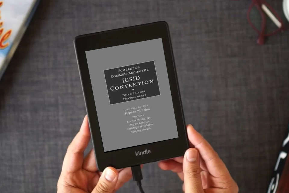 Read Online Schreuer's Commentary on the ICSID Convention 2 Volume Hardback Set: A Commentary on the Convention on the Settlement of Investment Disputes between States and Nationals of Other States as a Kindle eBook