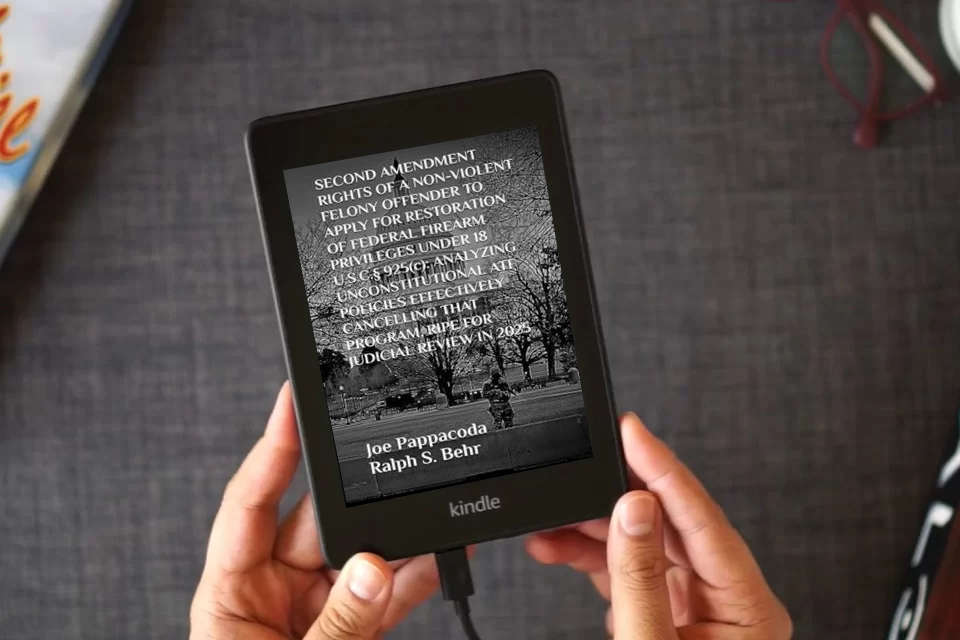 Read Online SECOND AMENDMENT RIGHTS OF A NON-VIOLENT FELONY OFFENDER TO APPLY FOR RESTORATION OF FEDERAL FIREARM PRIVILEGES UNDER 18 U.S.C.§ 925(c):: ANALYZING ... PROGRAM, RIPE FOR JUDICIAL REVIEW IN 2025 as a Kindle eBook