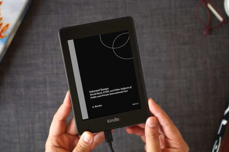 Read Online Selected Essays: World Bank, ICSID, and Other Subjects of Public and Private International Law as a Kindle eBook