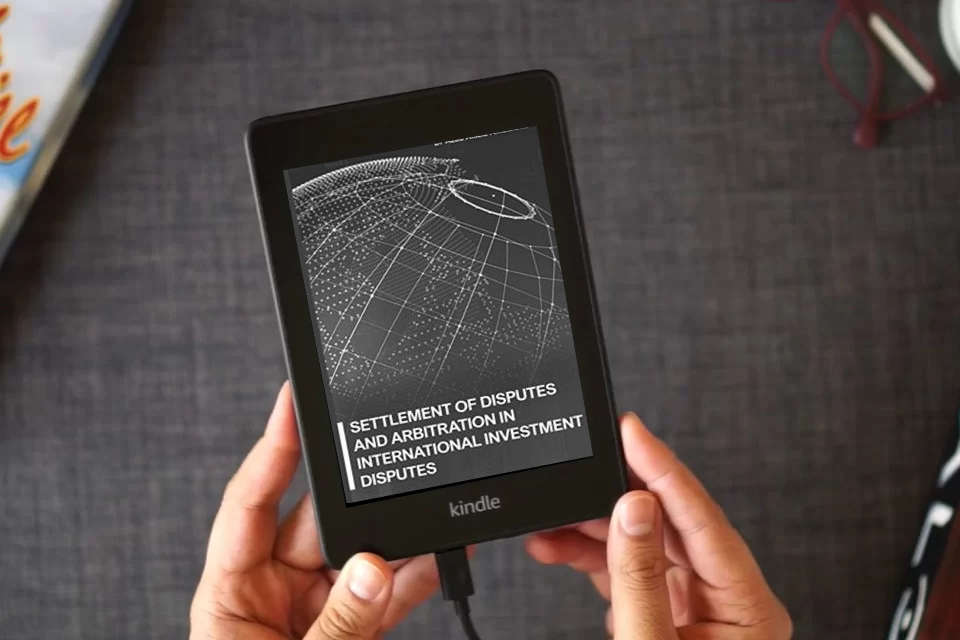 Read Online Settlement of Disputes and Arbitration in International Investment Disputes: International Investment Disputes as a Kindle eBook