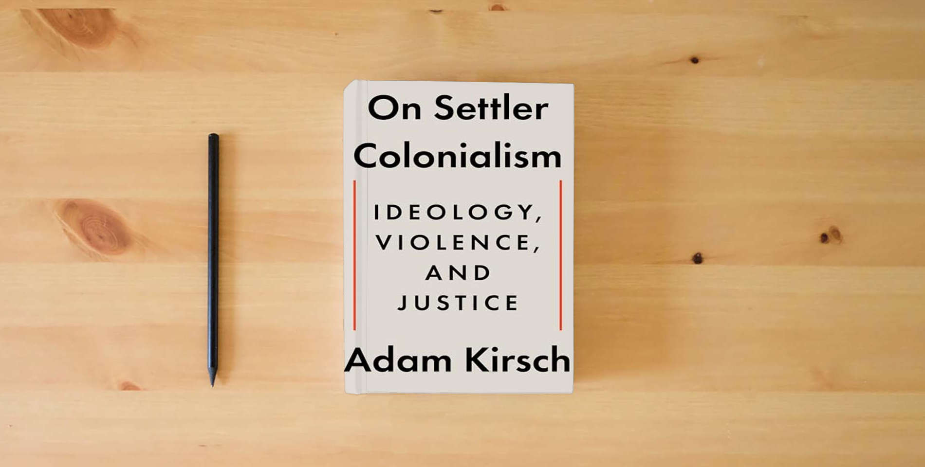 The book On Settler Colonialism: Ideology, Violence, and Justice is on the table