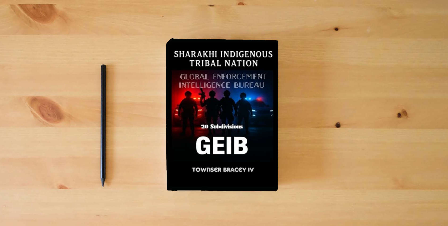 The book Sharakhi Indigenous Tribal Nation: Global Enforcement Intelligence Bureau (GEIB) 20 subdivisions is on the table