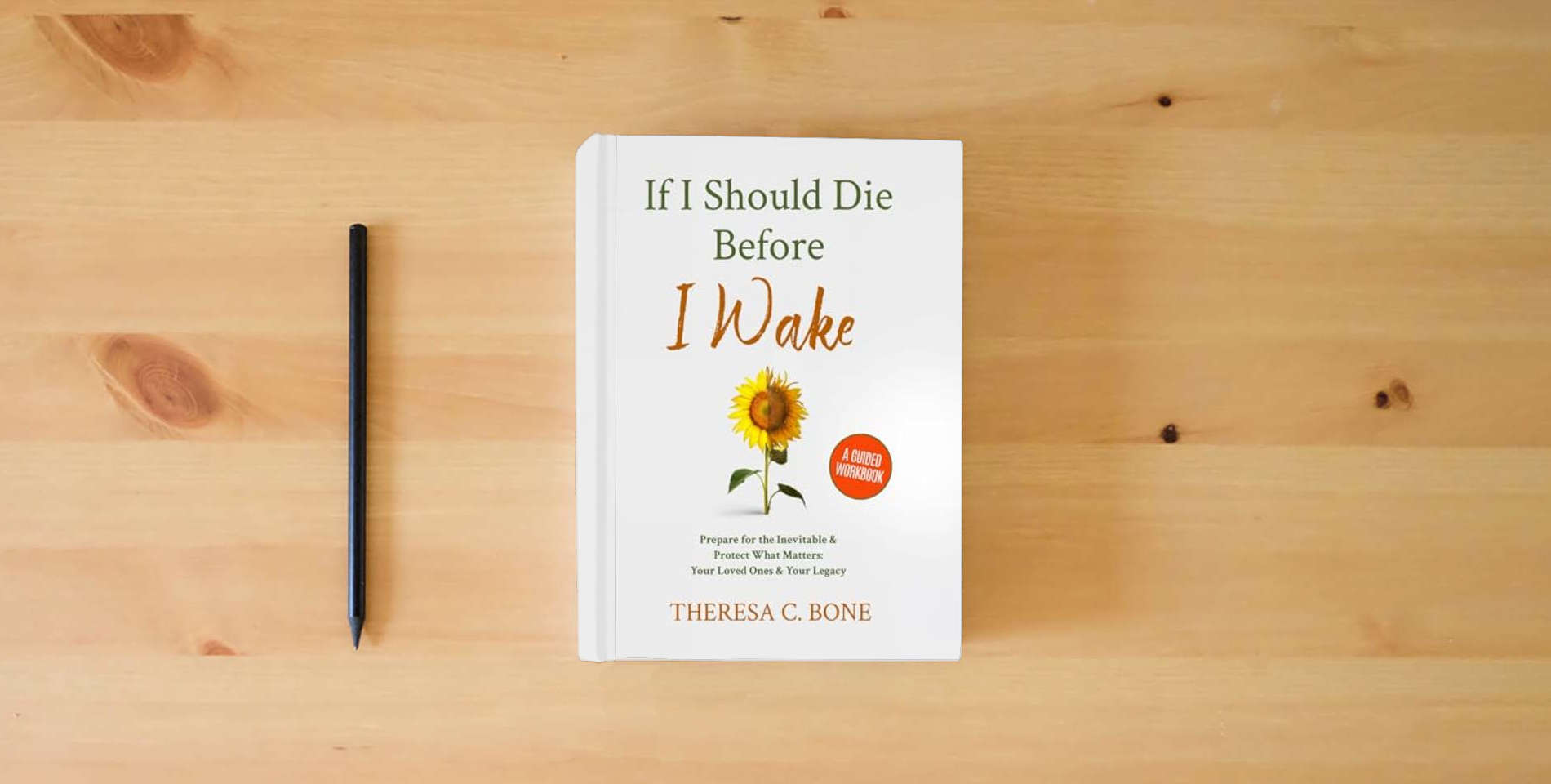 The book If I Should Die Before I Wake: Prepare for the Inevitable & Protect What Matters: Your Loved Ones & Your Legacy is on the table