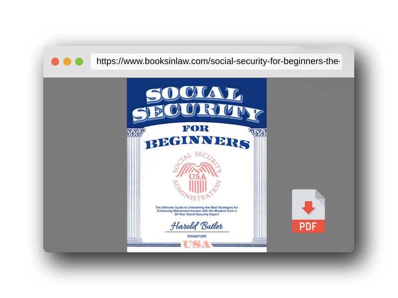 PDF Preview of the book Social Security For Beginners: The Ultimate Guide to Unleashing the Best Strategies for Enhancing Retirement Income with the Wisdom from a 24-Year Social Security Expert
