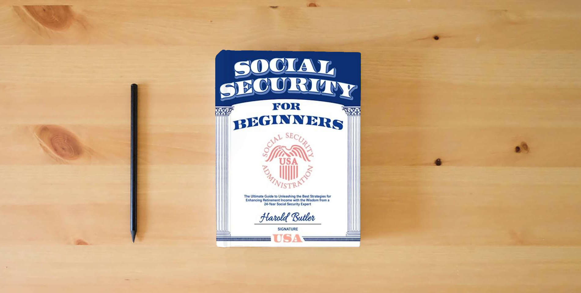 The book Social Security For Beginners: The Ultimate Guide to Unleashing the Best Strategies for Enhancing Retirement Income with the Wisdom from a 24-Year Social Security Expert is on the table