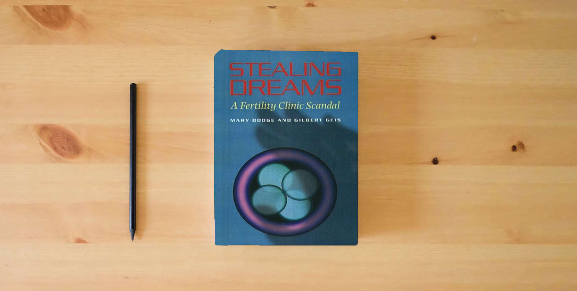 The book Stealing Dreams: A Fertility Clinic Scandal is on the table