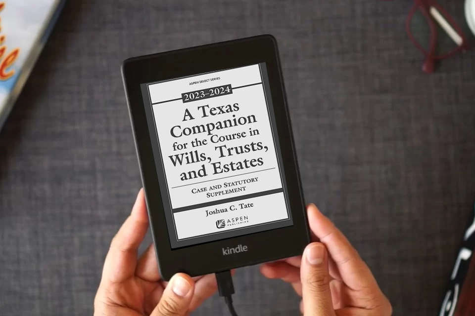 Read Online A Texas Companion for the Course in Wills, Trusts, and Estates: Case and Statutory Supplement, 2023-2024 (Supplements) as a Kindle eBook