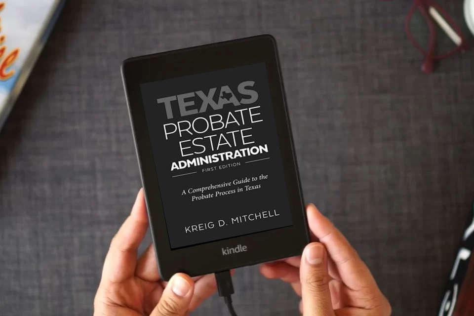Read Online Texas Probate Administration: A Comprehensive Guide to the Probate Process in Texas as a Kindle eBook