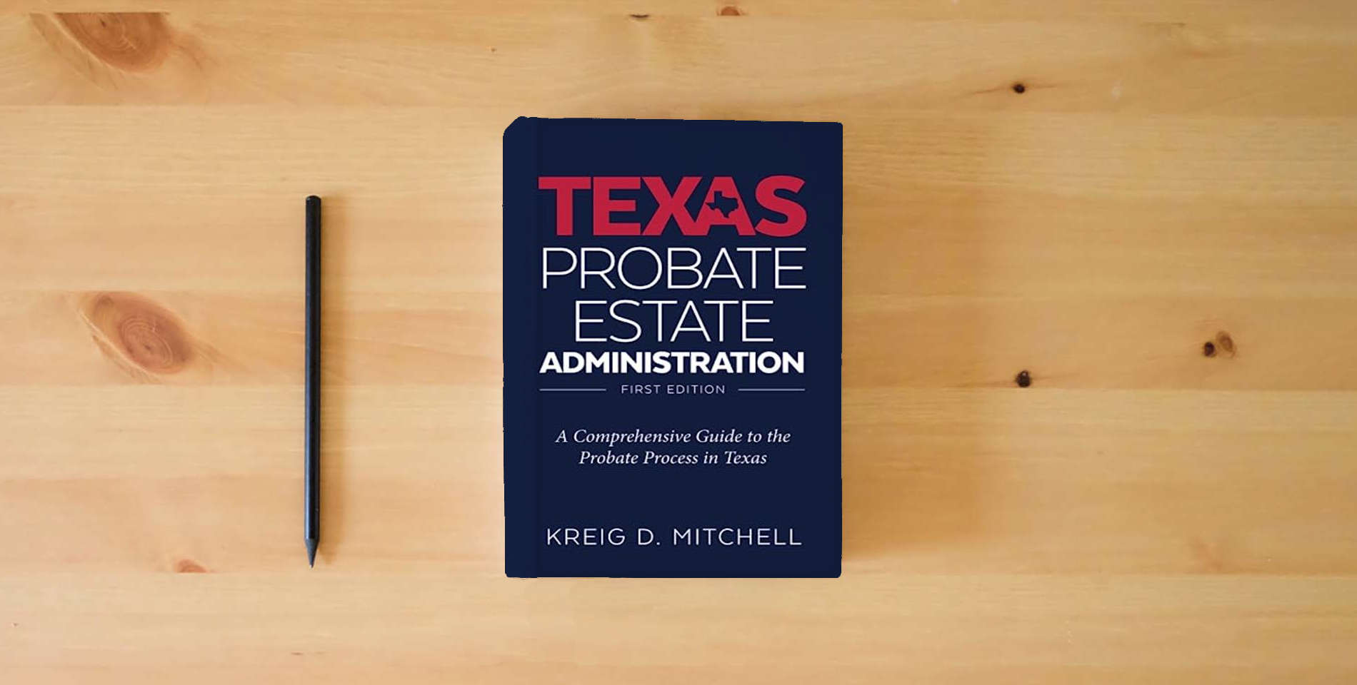 The book Texas Probate Administration: A Comprehensive Guide to the Probate Process in Texas is on the table