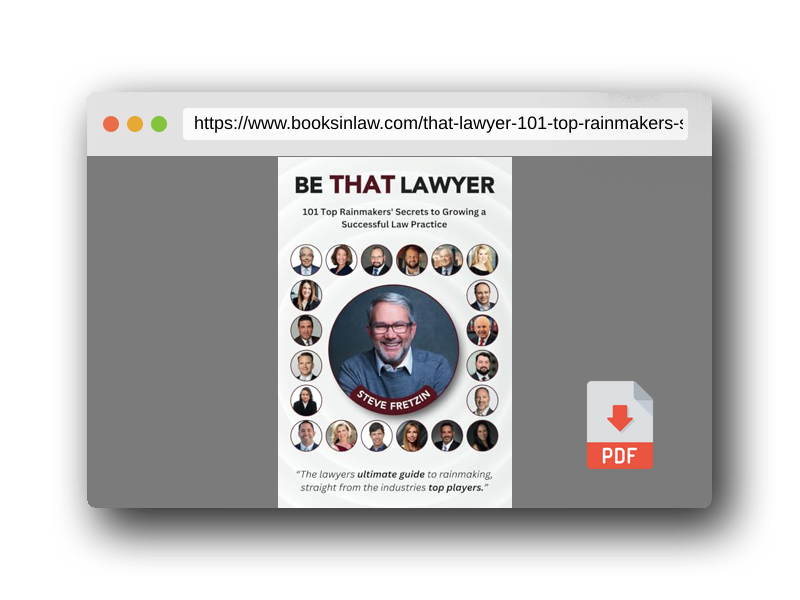 PDF Preview of the book Be That Lawyer: 101 Top Rainmakers’ Secrets to Growing a Successful Law Practice