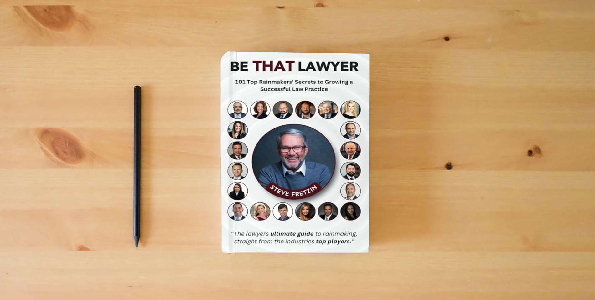 The book Be That Lawyer: 101 Top Rainmakers’ Secrets to Growing a Successful Law Practice is on the table