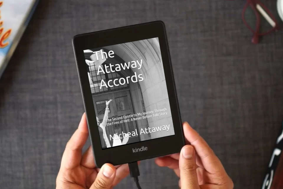 Read Online The Attaway Accords: The Second Epistle to My Journey Through the Fires of Hell: A Never Before Told Story (My Journey through Hell and my redemption) as a Kindle eBook