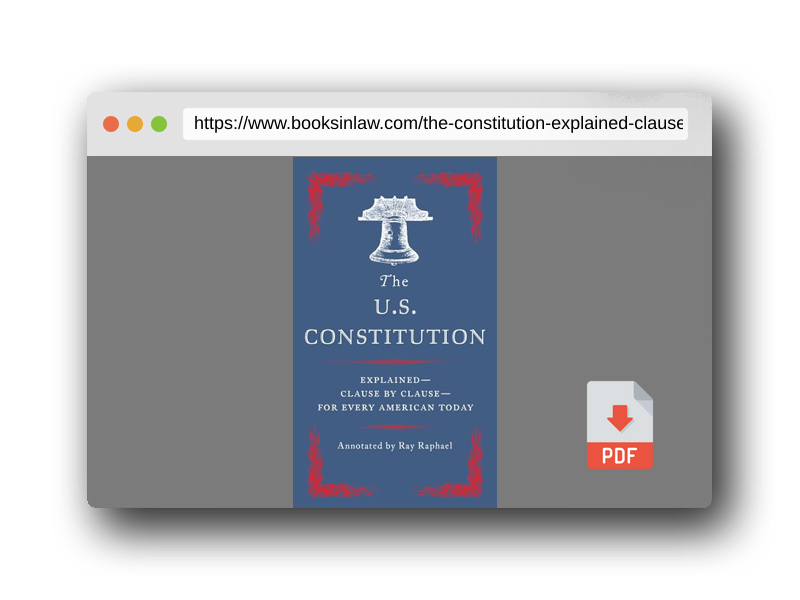 PDF Preview of the book The U.S. Constitution: Explained--Clause by Clause--for Every American Today