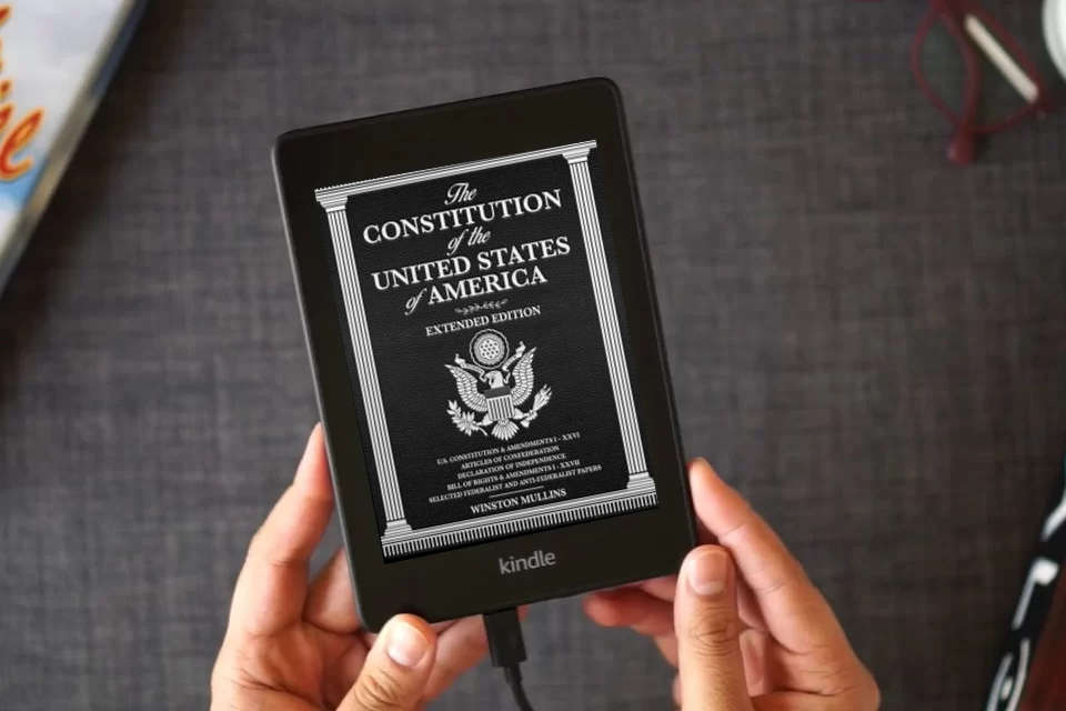 Read Online The Constitution of the United States of America, Extended Edition: A Complete Reference Guide with Detailed Explanations of the U.S. Constitution, Declaration of Independence, and Bill of Rights as a Kindle eBook
