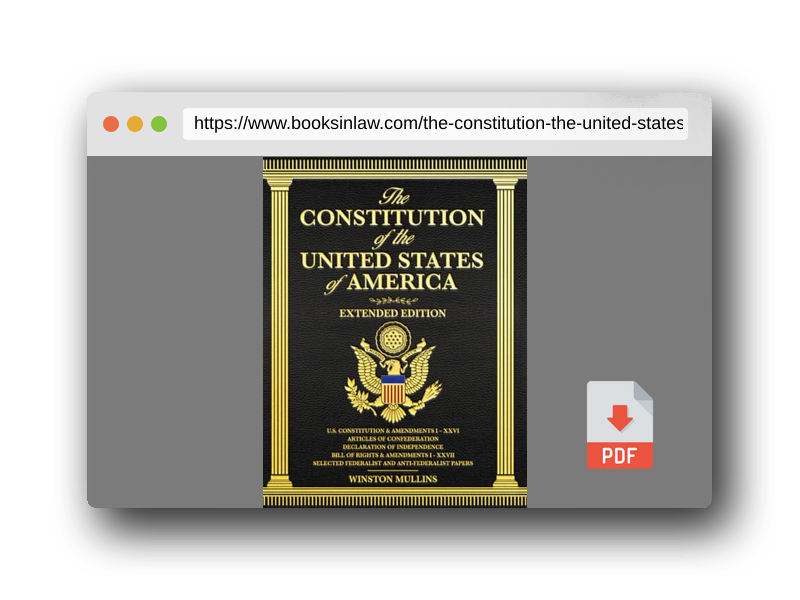 PDF Preview of the book The Constitution of the United States of America, Extended Edition: A Complete Reference Guide with Detailed Explanations of the U.S. Constitution, Declaration of Independence, and Bill of Rights