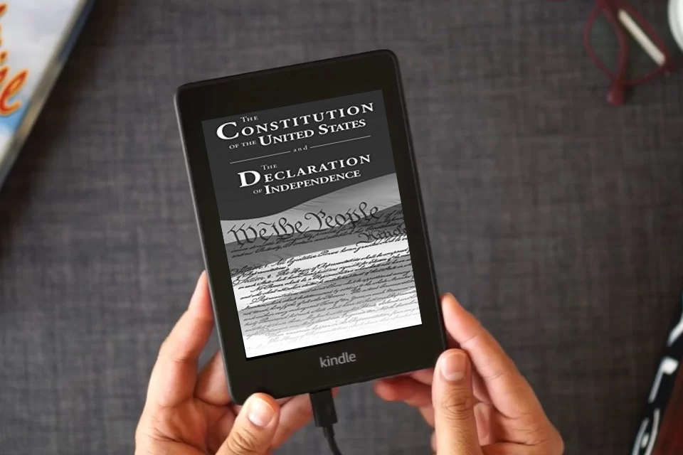 Read Online The Constitution of the United States and The Declaration of Independence as a Kindle eBook