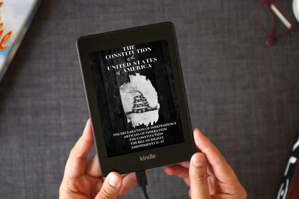 Read Online The Constitution of the United States: The Declaration of Independence, The Bill of Rights as a Kindle eBook
