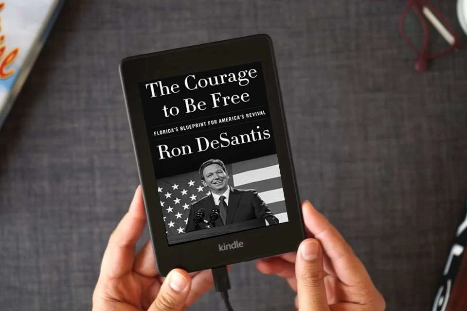 Read Online The Courage to Be Free: Florida's Blueprint for America's Revival as a Kindle eBook