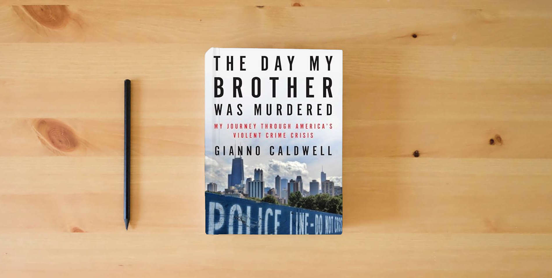 The book The Day My Brother Was Murdered: My Journey Through America's Violent Crime Crisis is on the table