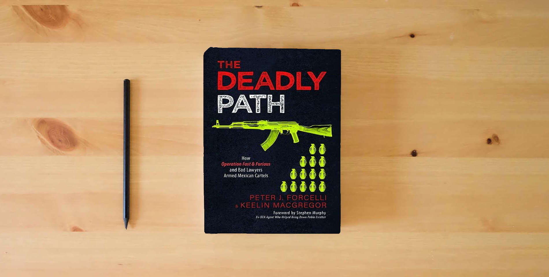 The book The Deadly Path: How Operation Fast & Furious and Bad Lawyers Armed Mexican Cartels is on the table