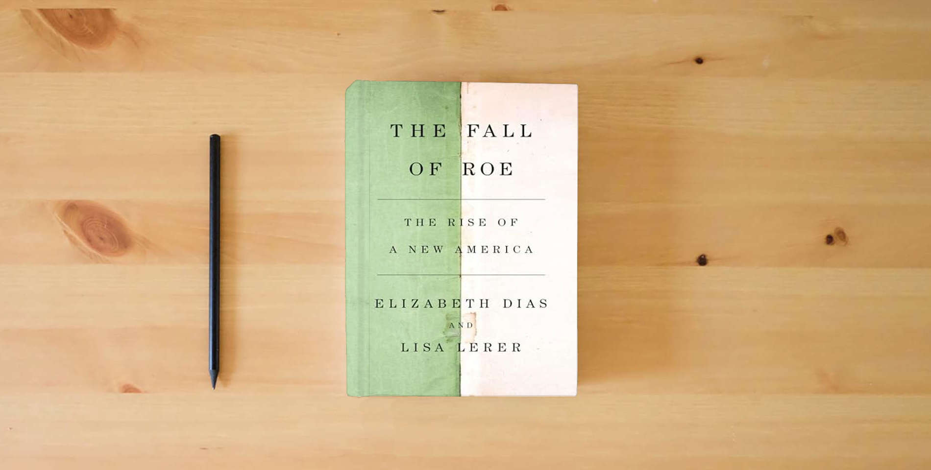 The book The Fall of Roe: The Rise of a New America is on the table