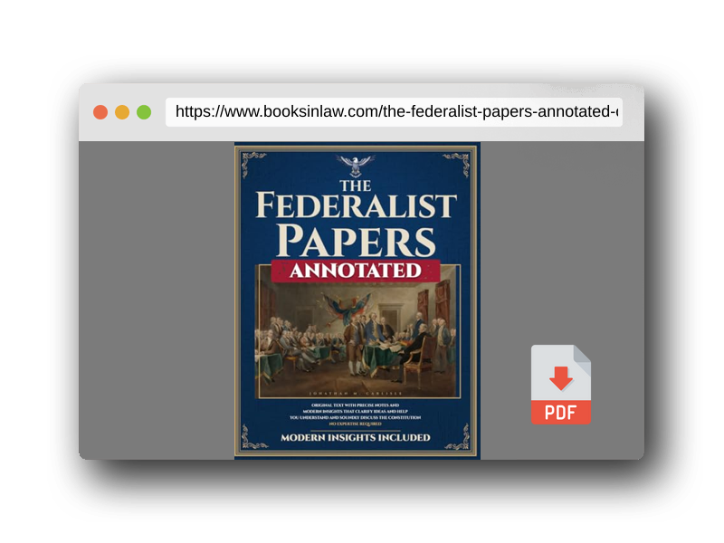 PDF Preview of the book The Federalist Papers (Annotated): Original Text with Precise Notes and Modern Insights that Clarify Ideas and Help You Understand and Soundly Discuss the Constitution. No Expertise Required.