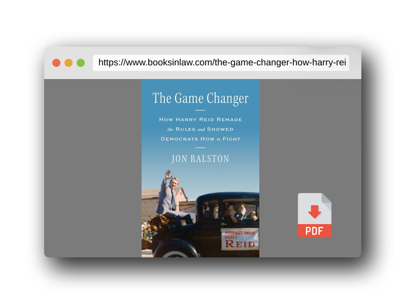 PDF Preview of the book The Game Changer: How Harry Reid Remade the Rules and Showed Democrats How to Fight
