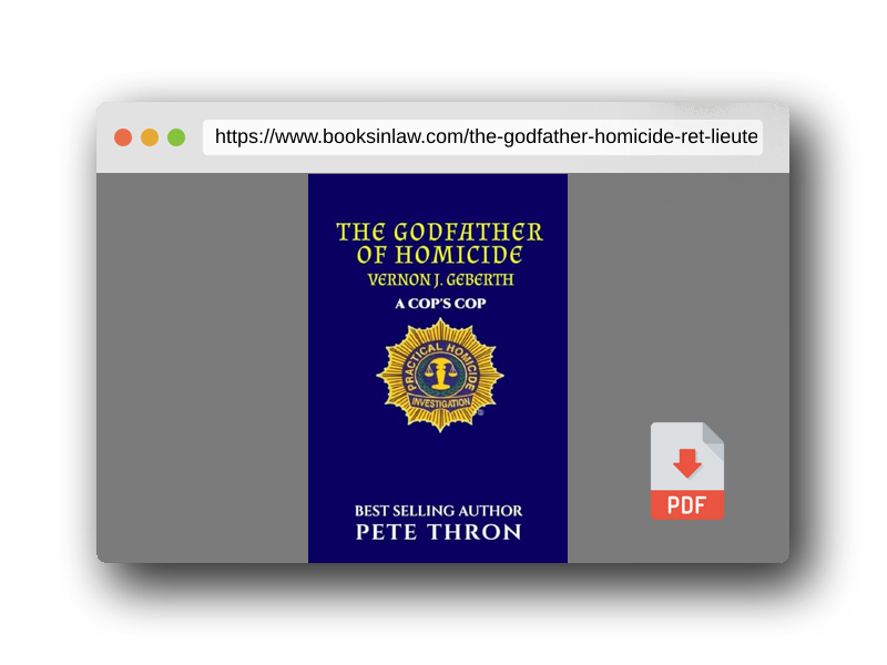 PDF Preview of the book THE GODFATHER OF HOMICIDE: RET. Lieutenant-Commander Geberth is a legend in the NYPD. His expertise is world renowned.