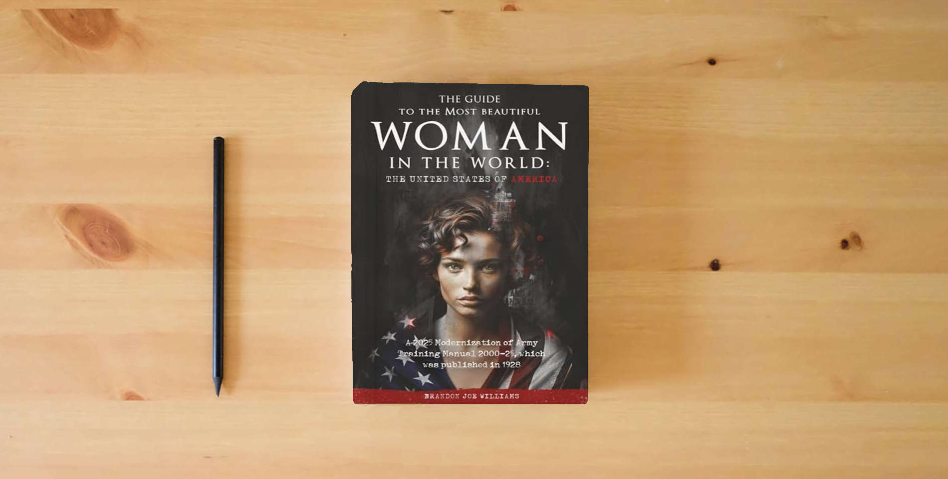 The book The Guide to the Most Beautiful Woman in the World: The United States of America: A 2025 Modernization of Army Training Manual 2000-25, which was published in 1928 is on the table