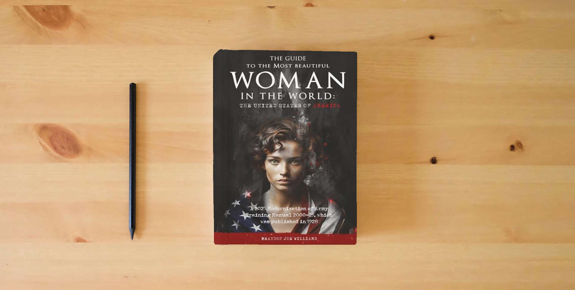 The book The Guide to the Most Beautiful Woman in the World: The United States of America: A 2025 Modernization of Army Training Manual 2000-25, which was published in 1928 is on the table