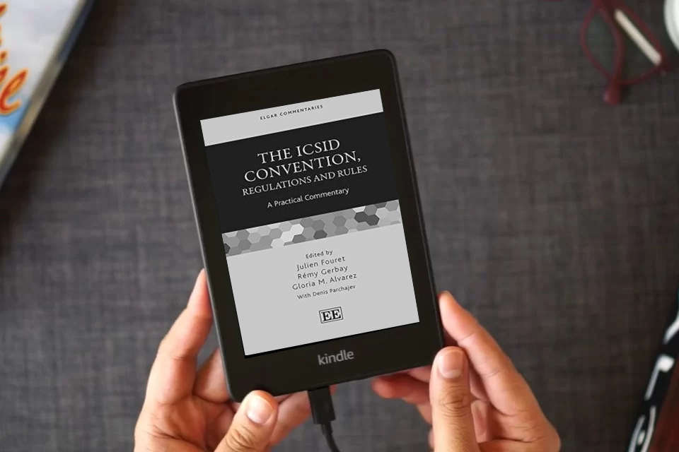 Read Online The ICSID Convention, Regulations and Rules: A Practical Commentary (Elgar Commentaries series) as a Kindle eBook
