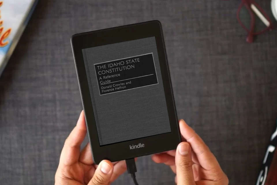 Read Online The Idaho State Constitution: A Reference Guide (Reference Guides to the State Constitutions of the United States) as a Kindle eBook