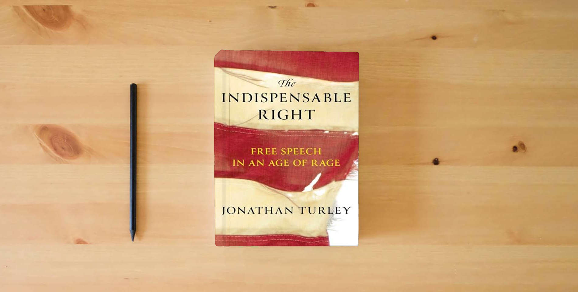 The book The Indispensable Right: Free Speech in an Age of Rage is on the table