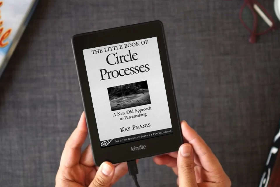 Read Online The Little Book of Circle Processes : A New/Old Approach to Peacemaking (The Little Books of Justice and Peacebuilding Series) as a Kindle eBook