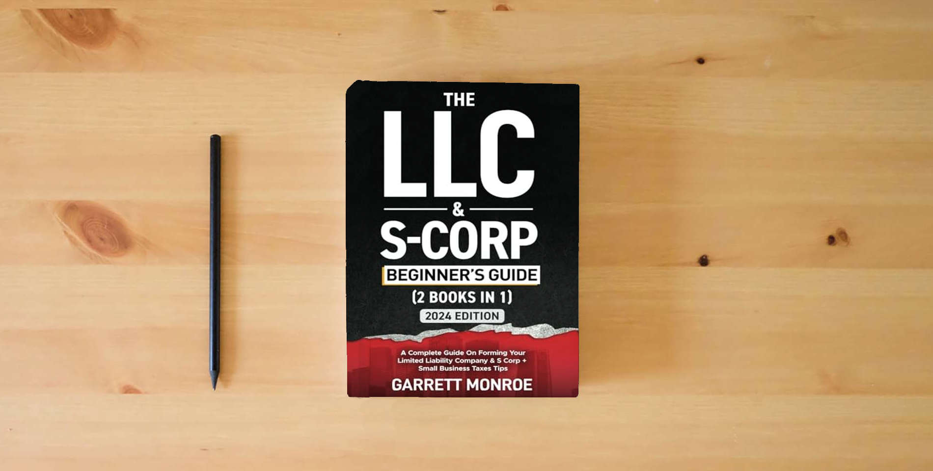 The book The LLC & S-Corp Beginner's Guide: A Complete Guide On Forming Your Limited Liability Company & S-Corp + Small Business Taxes Tips (How to Start a Business) is on the table