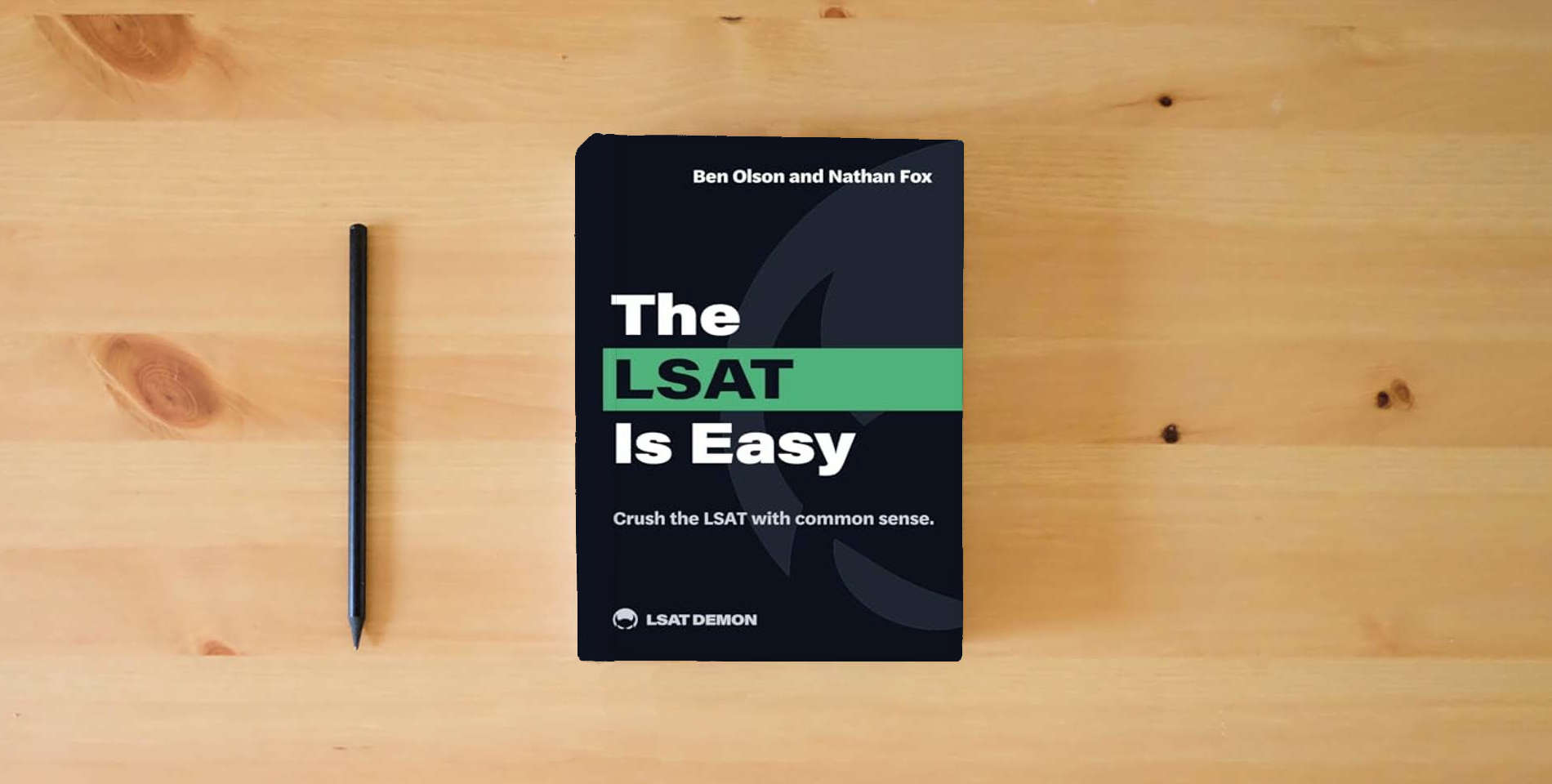 The book The LSAT Is Easy: Crush the LSAT with common sense. is on the table