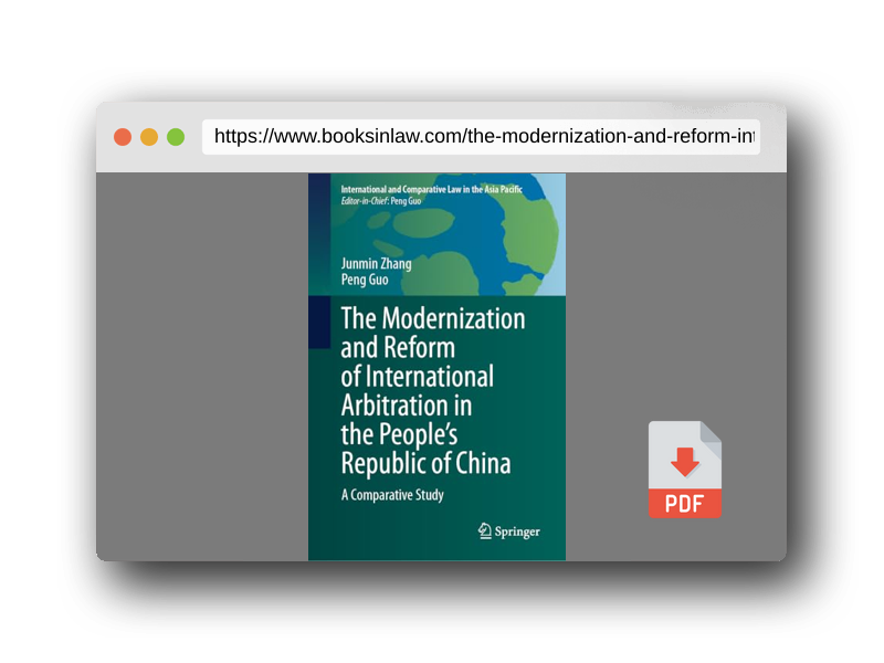 PDF Preview of the book The Modernization and Reform of International Arbitration in the People’s Republic of China: A Comparative Study (International and Comparative Law in the Asia Pacific)