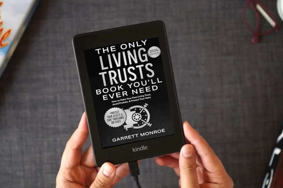 Read Online The Only Living Trusts Book You’ll Ever Need: How to Make Your Own Living Trust, Avoid Probate & Protect Your Heirs (Plus Protect Your Assets & Save Thousands on Taxes) (Estate Planning Guides) as a Kindle eBook